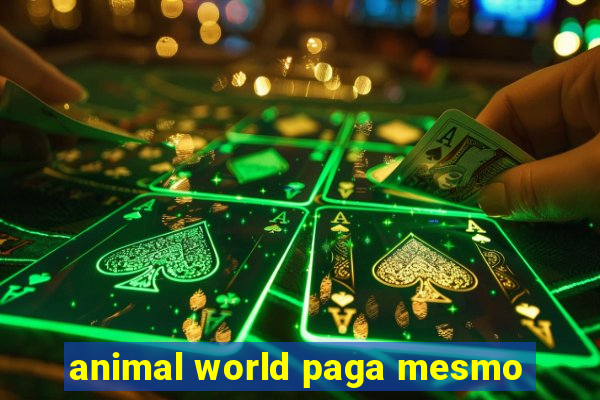 animal world paga mesmo